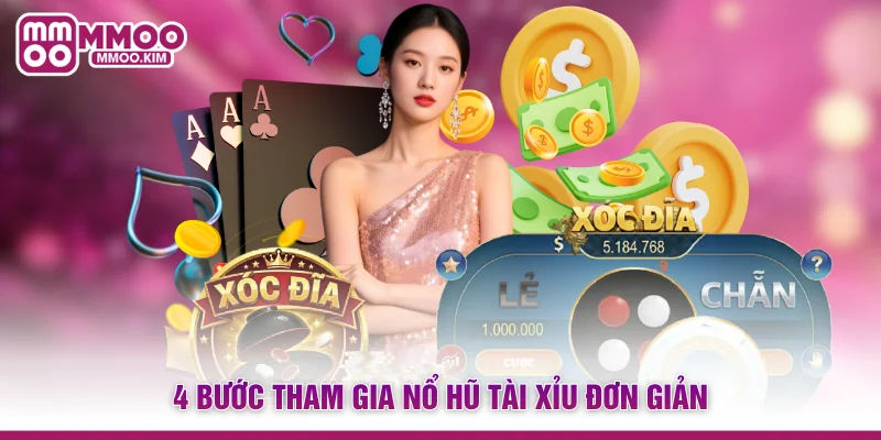 Nổ Hũ Tài Xỉu MMOO - Kết Hợp Đột Phá Mang Lại Jackpot Khủng 3 4 bước tham gia nổ hũ tài xỉu đơn giản