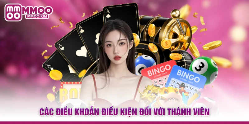 Điều Khoản Điều Kiện MMOO - Quy Định Nền Tảng Cho Hội Viên 3 Các điều khoản điều kiện đối với thành viên