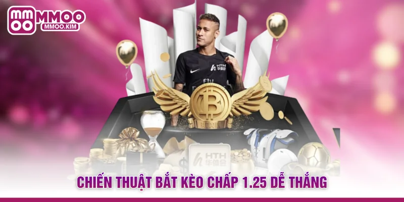 Chiến thuật bắt kèo chấp 1.25 dễ thắng