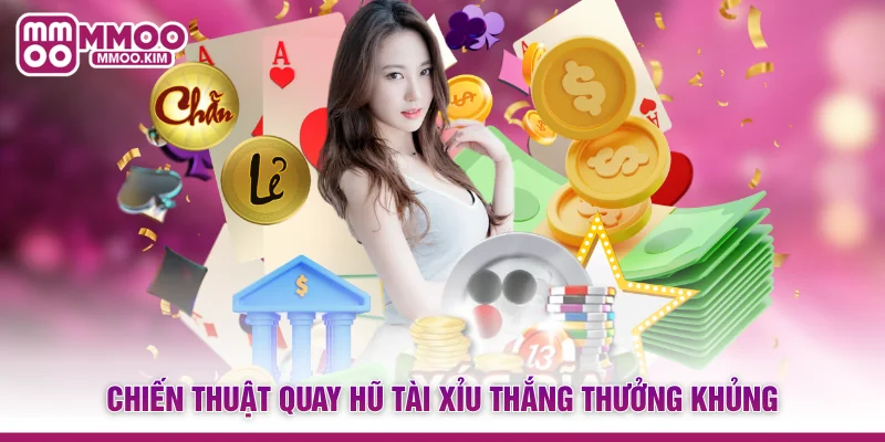 Nổ Hũ Tài Xỉu MMOO - Kết Hợp Đột Phá Mang Lại Jackpot Khủng 4 Chiến thuật quay hũ tài xỉu thắng thưởng khủng