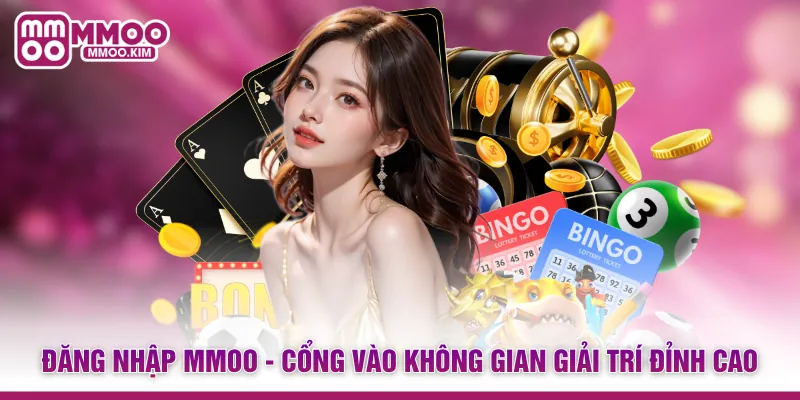 Đăng Nhập MMOO - Cổng Vào Không Gian Giải Trí Đỉnh Cao