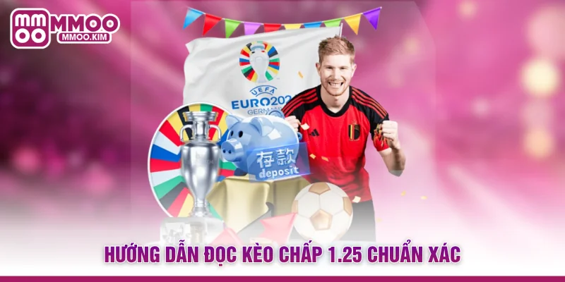 Hướng dẫn đọc kèo chấp 1.25 chuẩn xác
