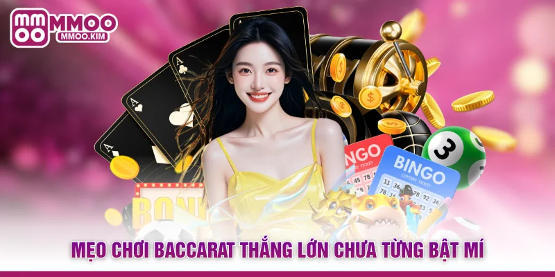 Cách Chơi Baccarat - Bí Quyết Chinh Phục Sảnh Bài Chi Tiết 4 Mẹo chơi Baccarat thắng lớn chưa từng bật mí