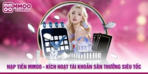 Nạp Tiền MMOO - Kích Hoạt Tài Khoản Săn Thưởng Siêu Tốc