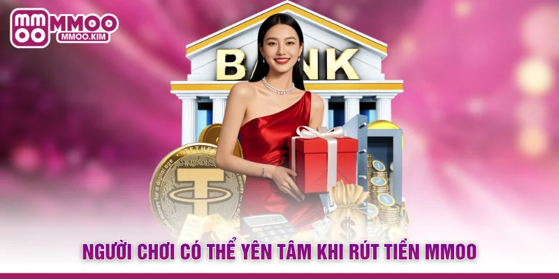 Người chơi có thể yên tâm khi rút tiền MMOO