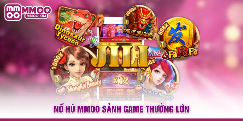 Nổ hũ MMOO sảnh game thưởng lớn