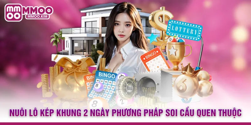 Nuôi lô kép khung 2 ngày phương pháp soi cầu quen thuộc