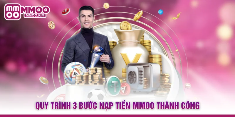 Quy trình 3 bước nạp tiền MMOO thành công