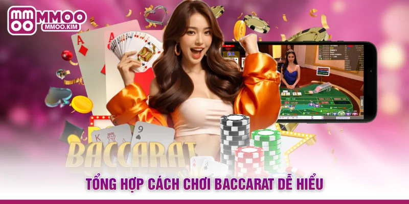Cách Chơi Baccarat - Bí Quyết Chinh Phục Sảnh Bài Chi Tiết 3 Tổng hợp cách chơi Baccarat dễ hiểu
